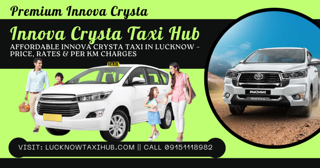 Book Innova Crysta Taxi in Lucknow at the best rates! Contact for per km charges, outstation trips, and local rentals. Call now for cost-effective, reliable service.